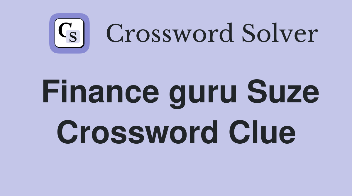 Finance guru Suze Crossword Clue