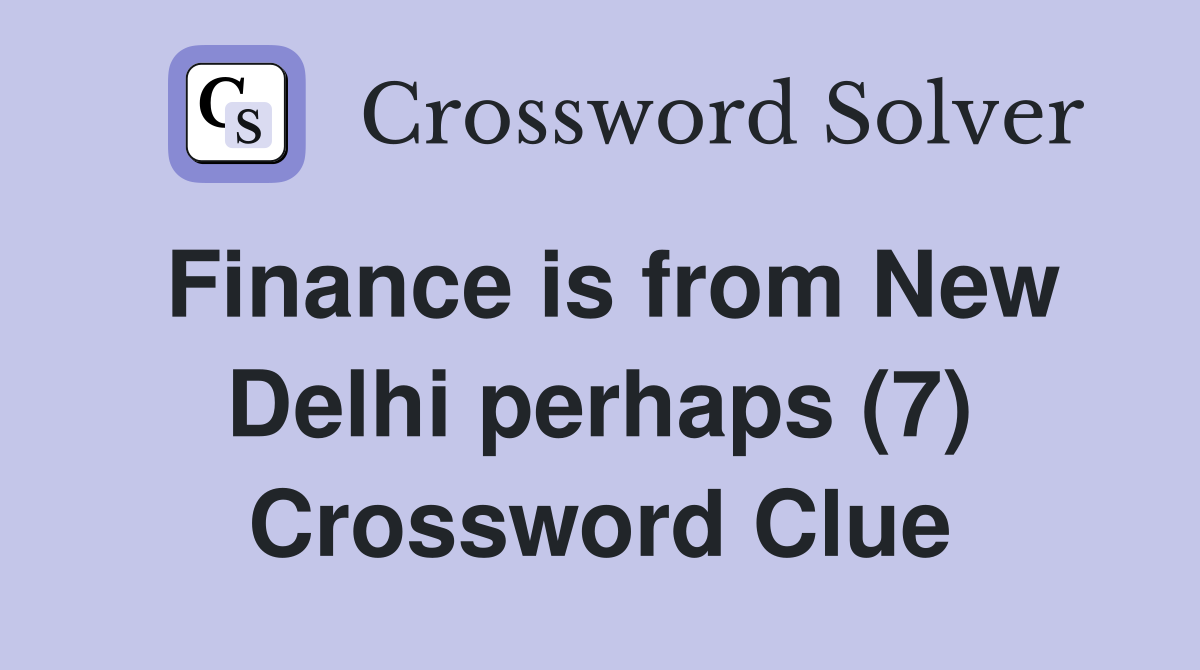 Finance is from New Delhi perhaps (7) Crossword Clue