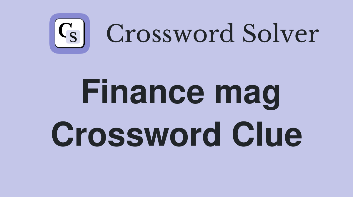 Finance mag Crossword Clue