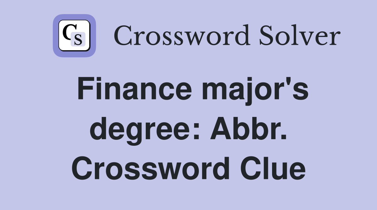 Finance major's degree: Abbr. Crossword Clue