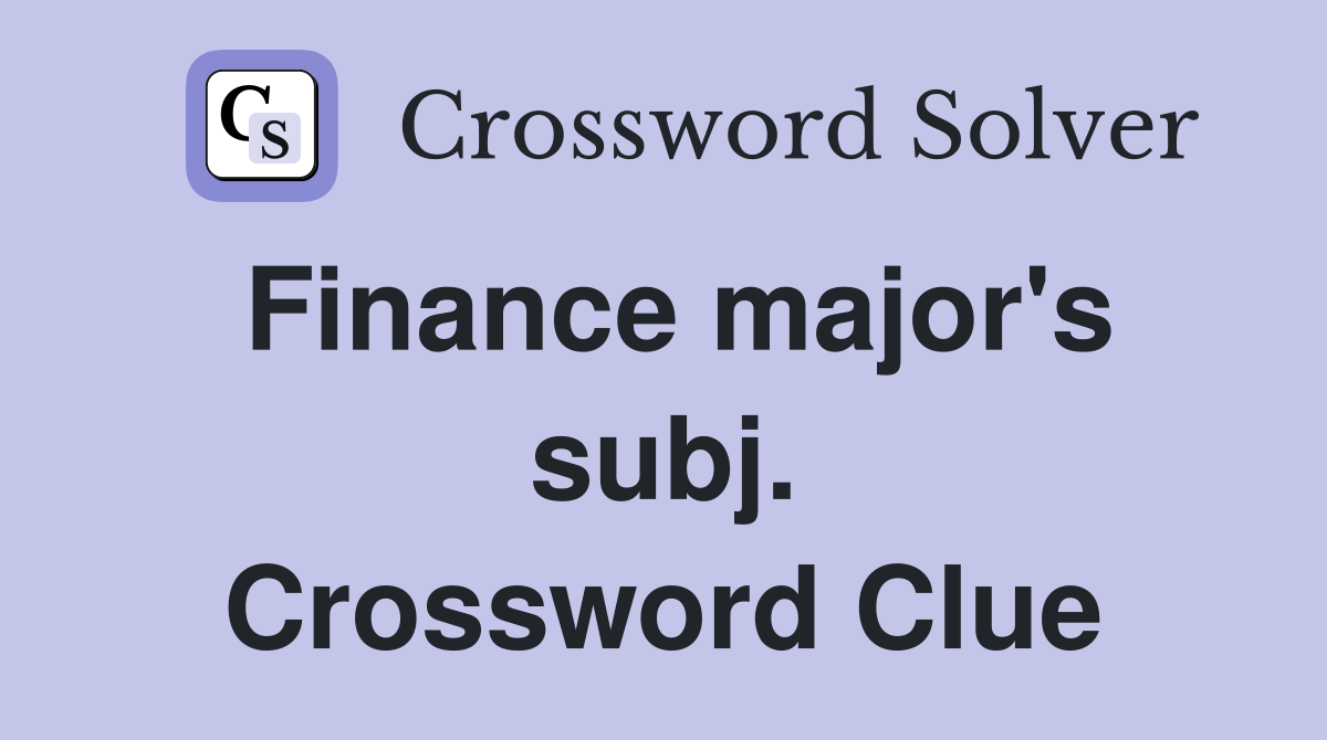 Finance major's subj. Crossword Clue