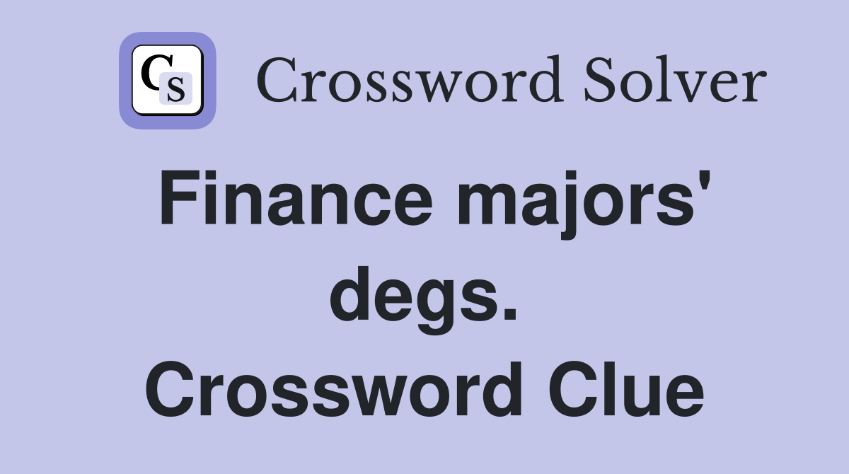 Finance majors' degs. Crossword Clue