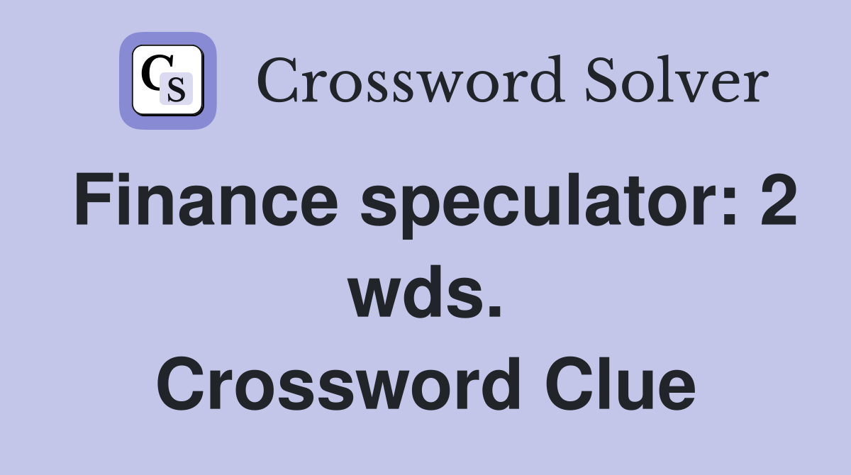 Finance speculator: 2 wds. Crossword Clue