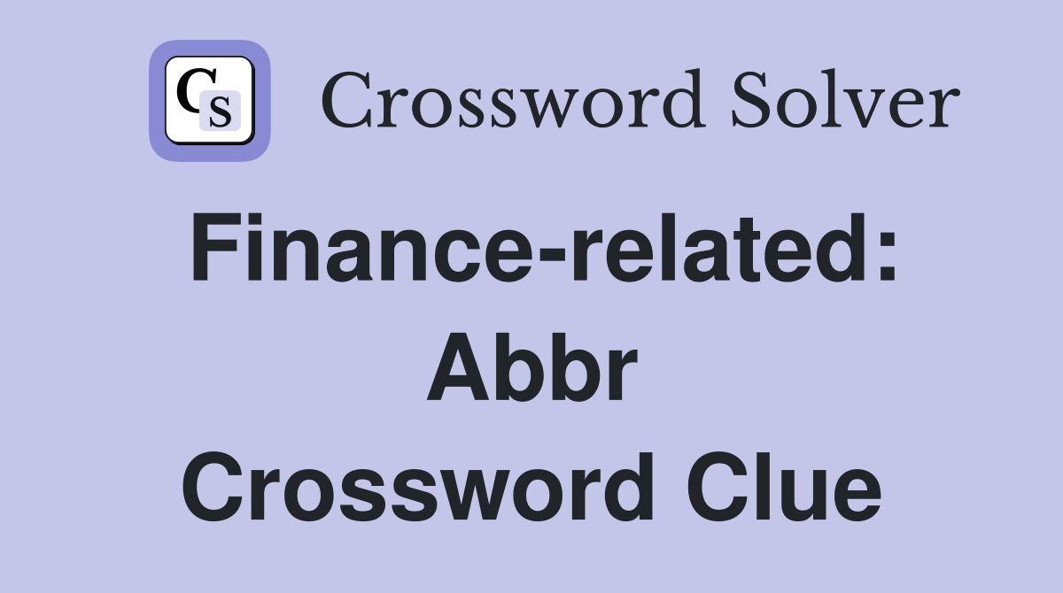 Finance-related: Abbr Crossword Clue