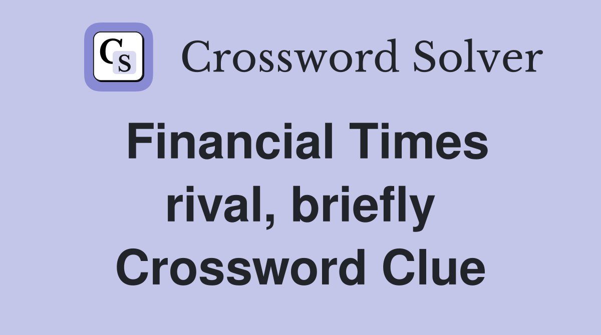 Financial Times rival, briefly Crossword Clue