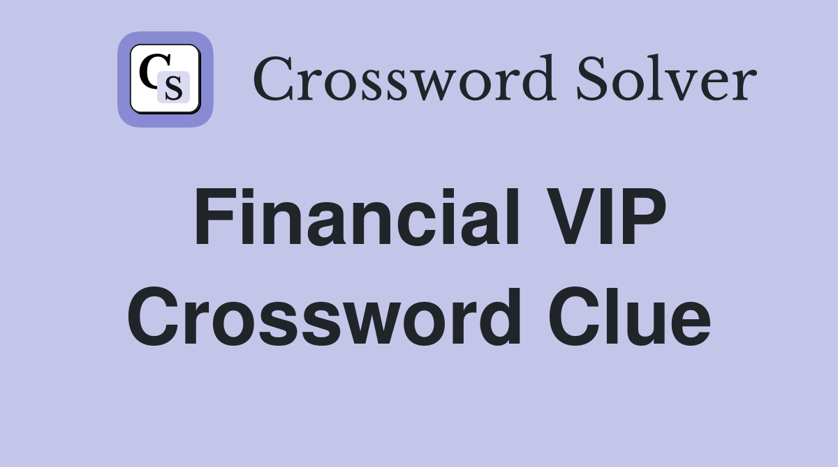 Financial VIP Crossword Clue