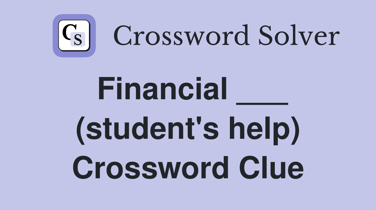 Financial ___ (student's help) Crossword Clue