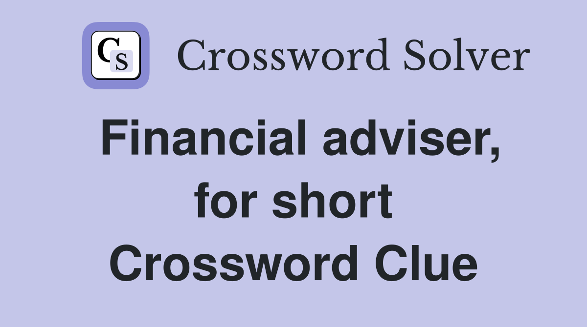 Financial adviser, for short Crossword Clue