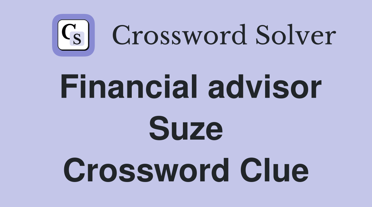 Financial advisor Suze Crossword Clue