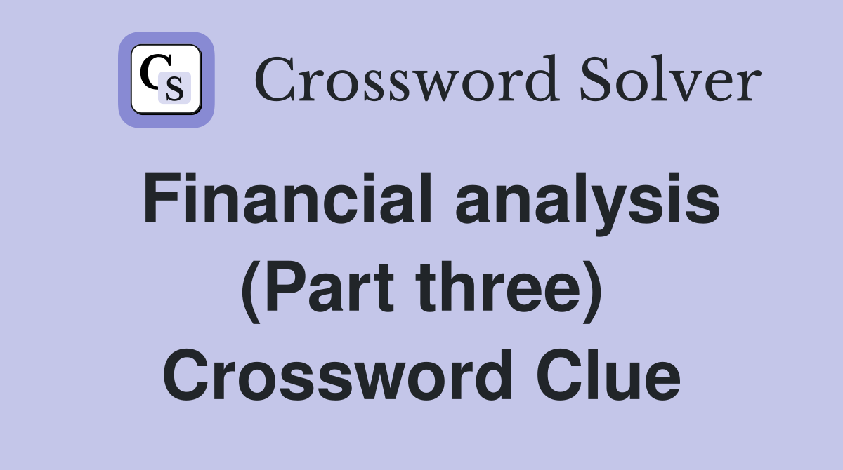 Financial analysis (Part three) Crossword Clue