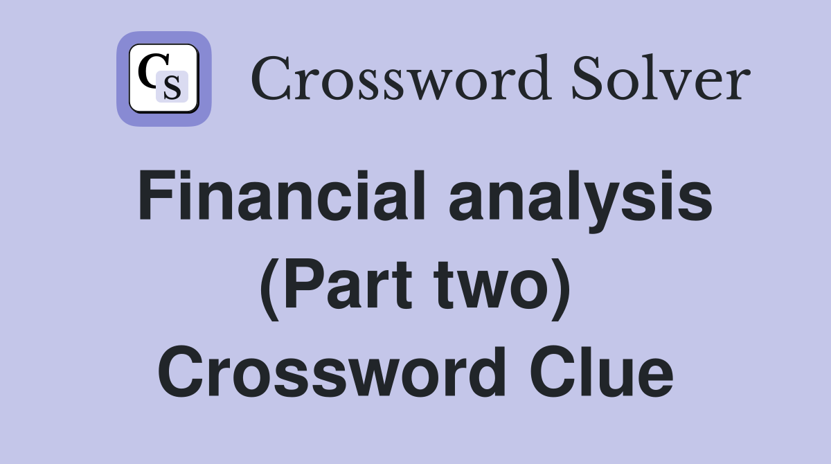 Financial analysis (Part two) Crossword Clue