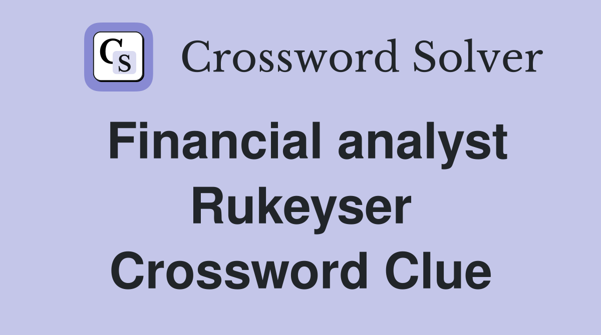 Financial analyst Rukeyser Crossword Clue
