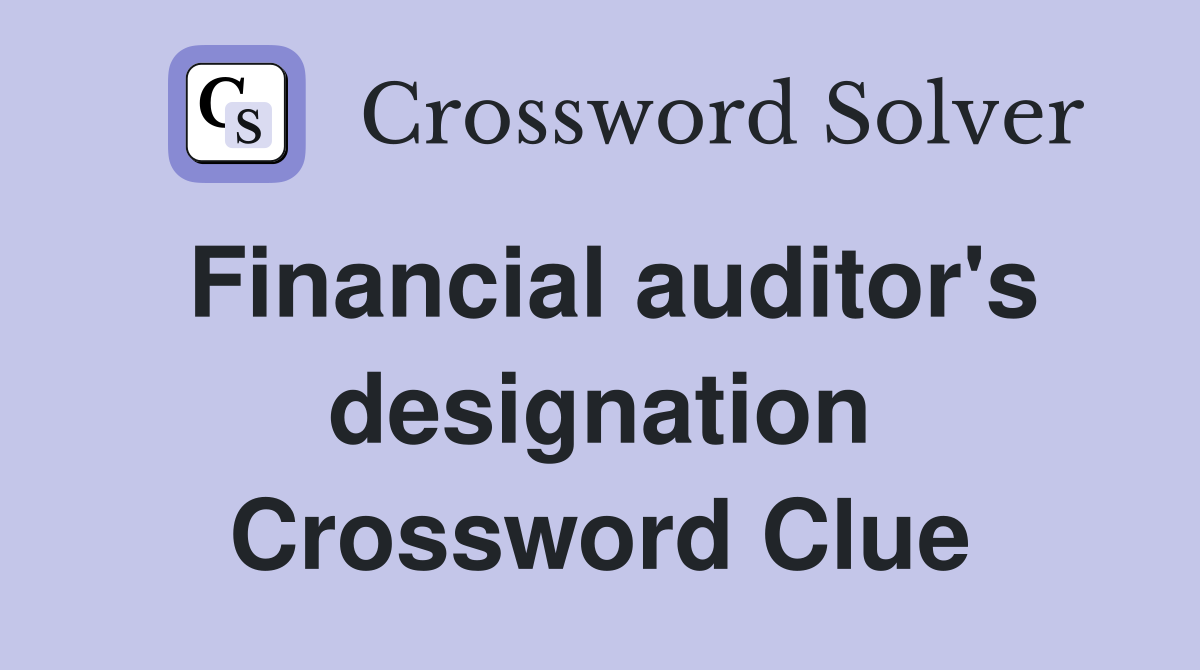 Financial auditor's designation Crossword Clue