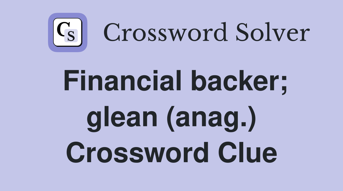 Financial backer; glean (anag.) Crossword Clue