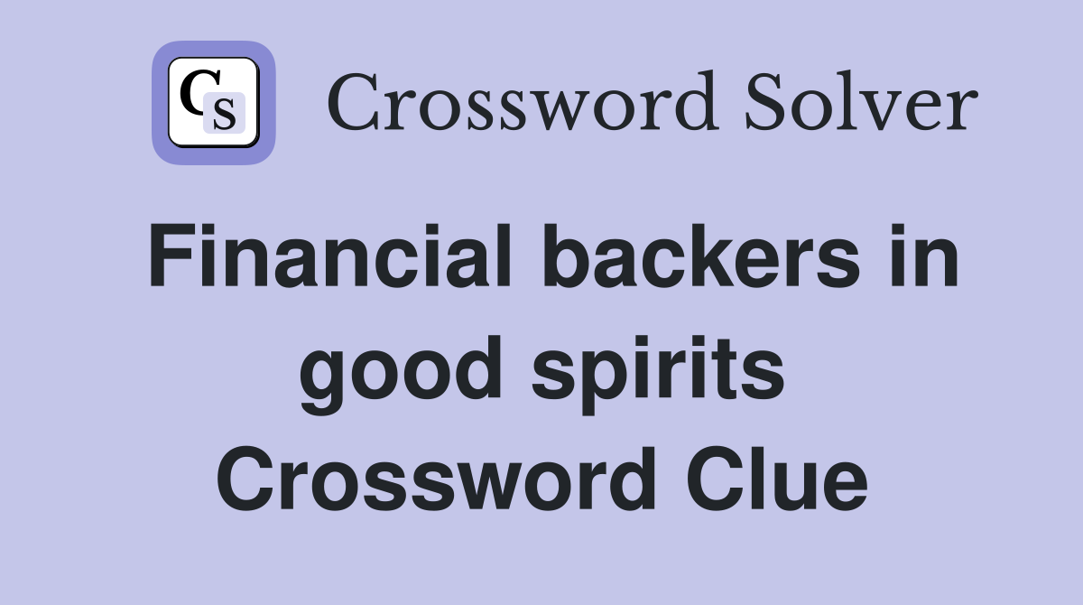 Financial backers in good spirits Crossword Clue