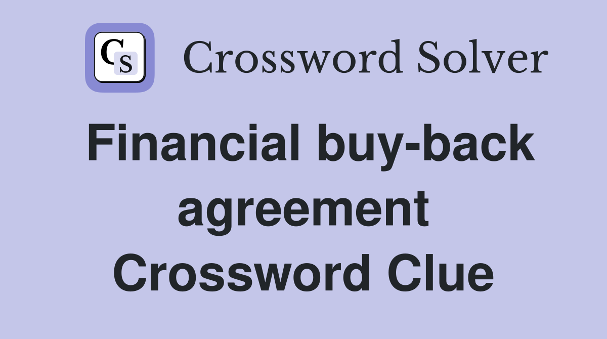 Financial buy-back agreement Crossword Clue