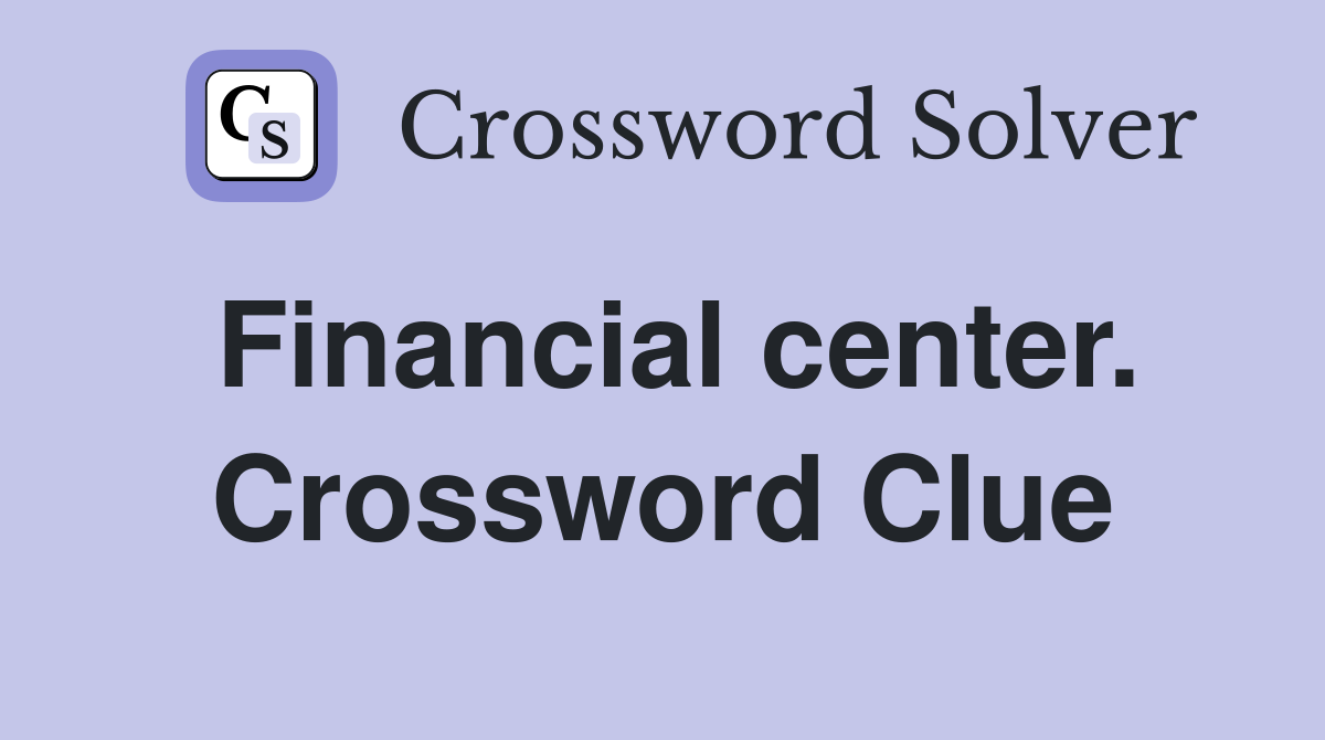 Financial center. Crossword Clue
