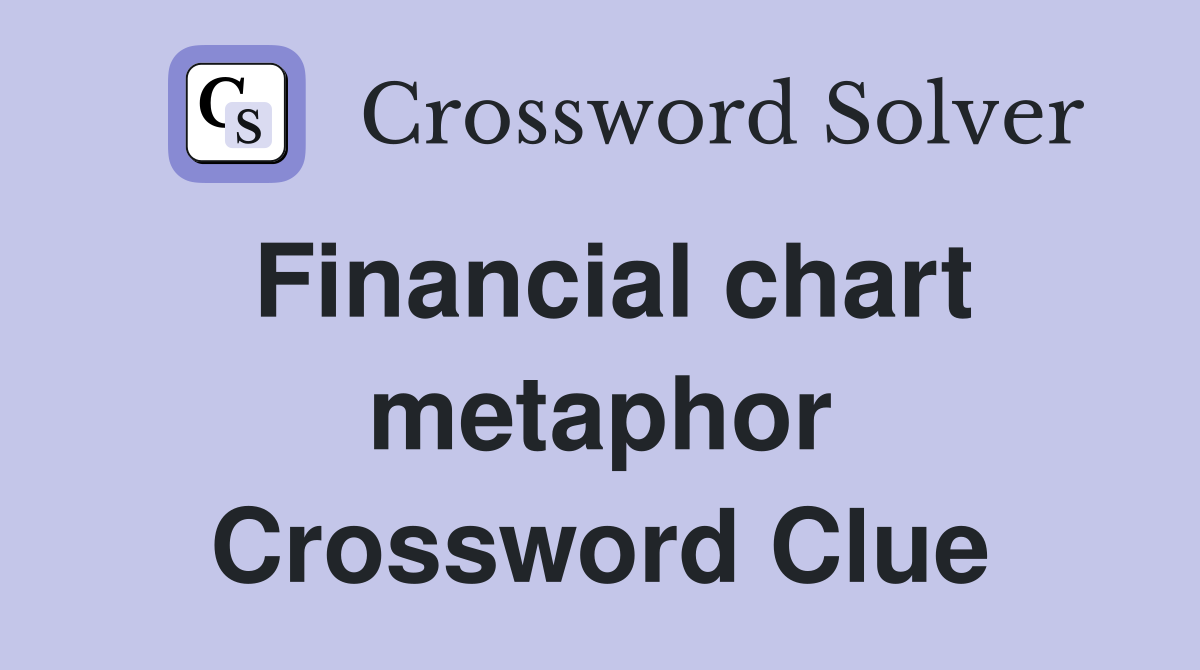Financial chart metaphor Crossword Clue