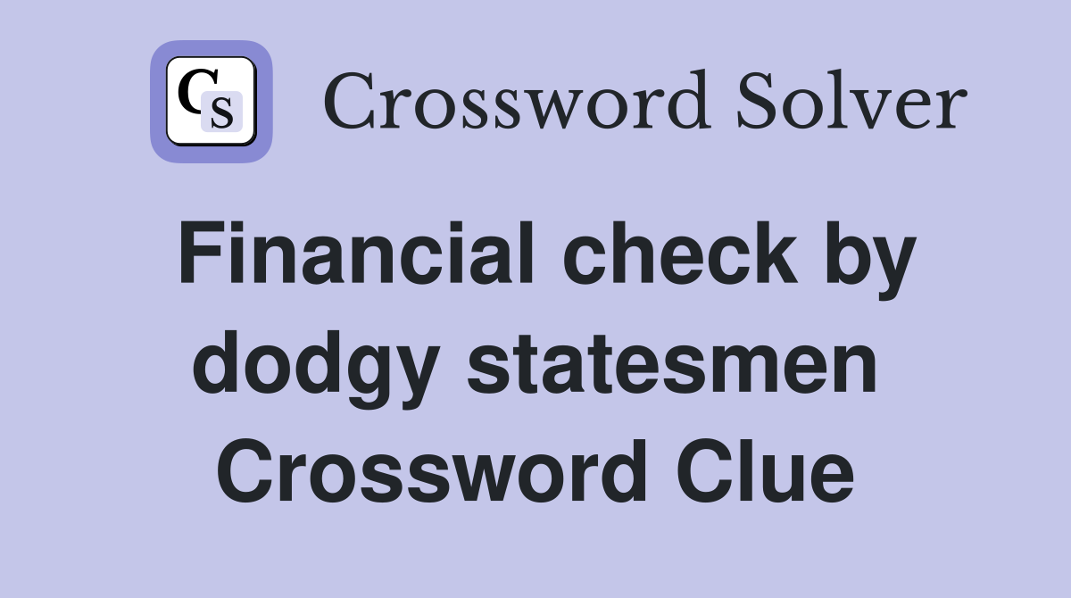 Financial check by dodgy statesmen Crossword Clue