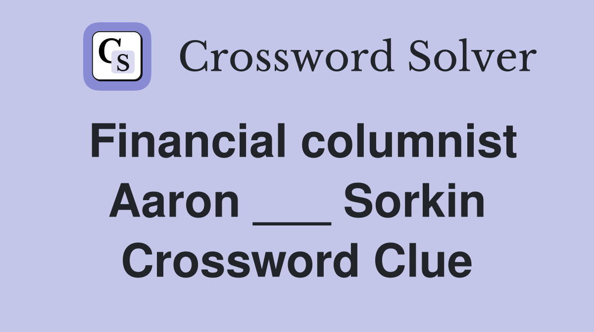 Financial columnist Aaron ___ Sorkin Crossword Clue
