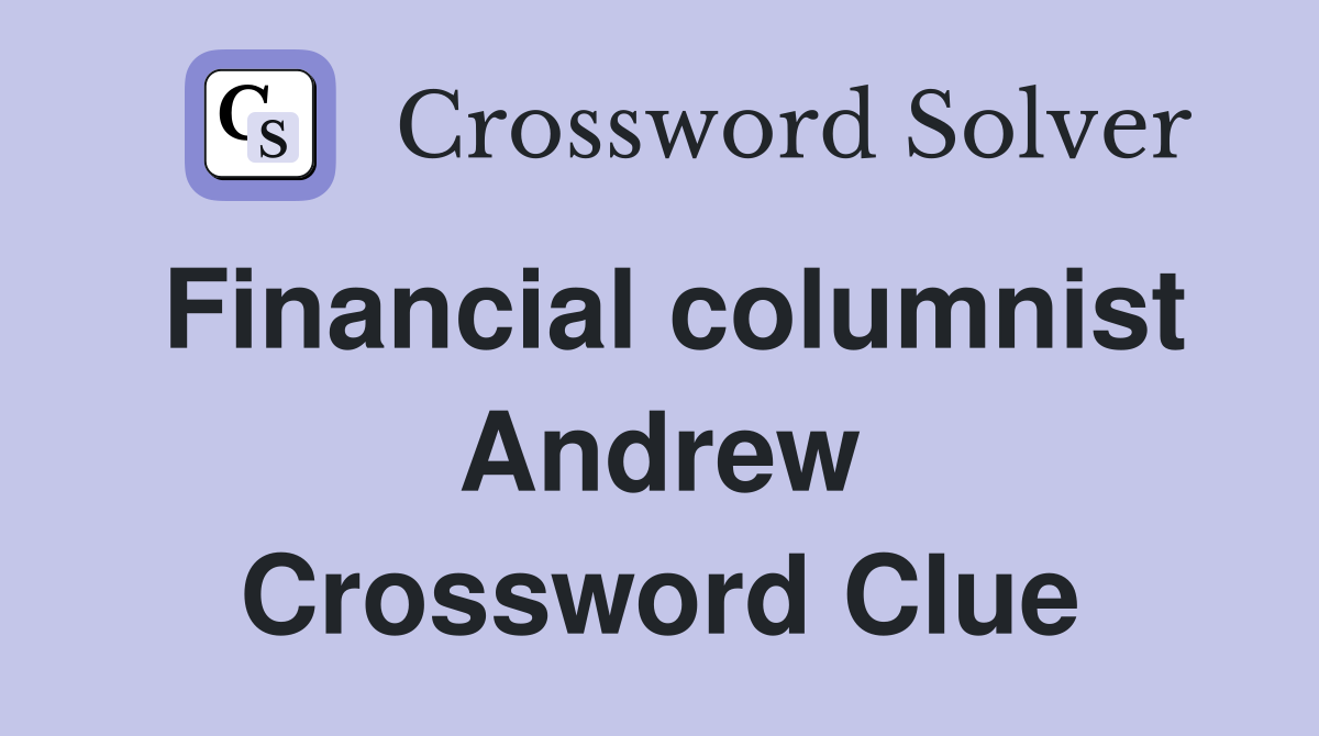 Financial columnist Andrew Crossword Clue