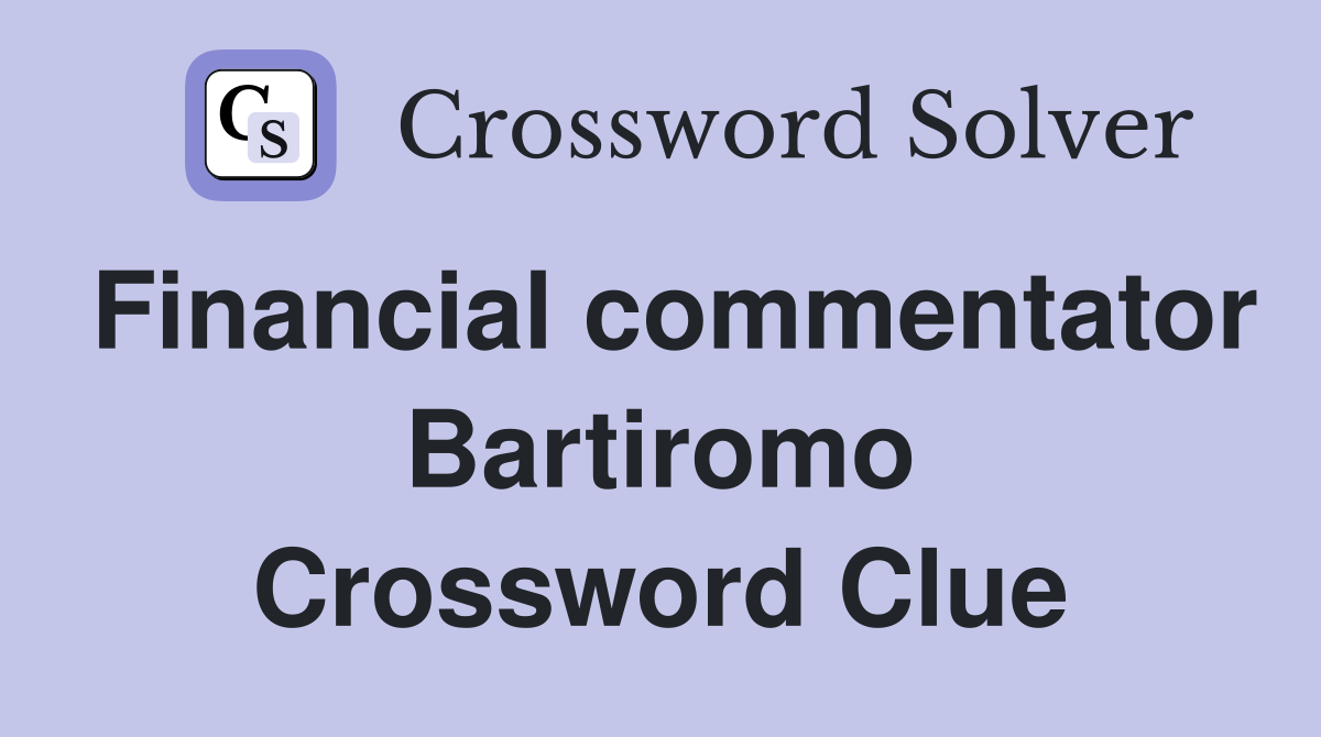 Financial commentator Bartiromo Crossword Clue