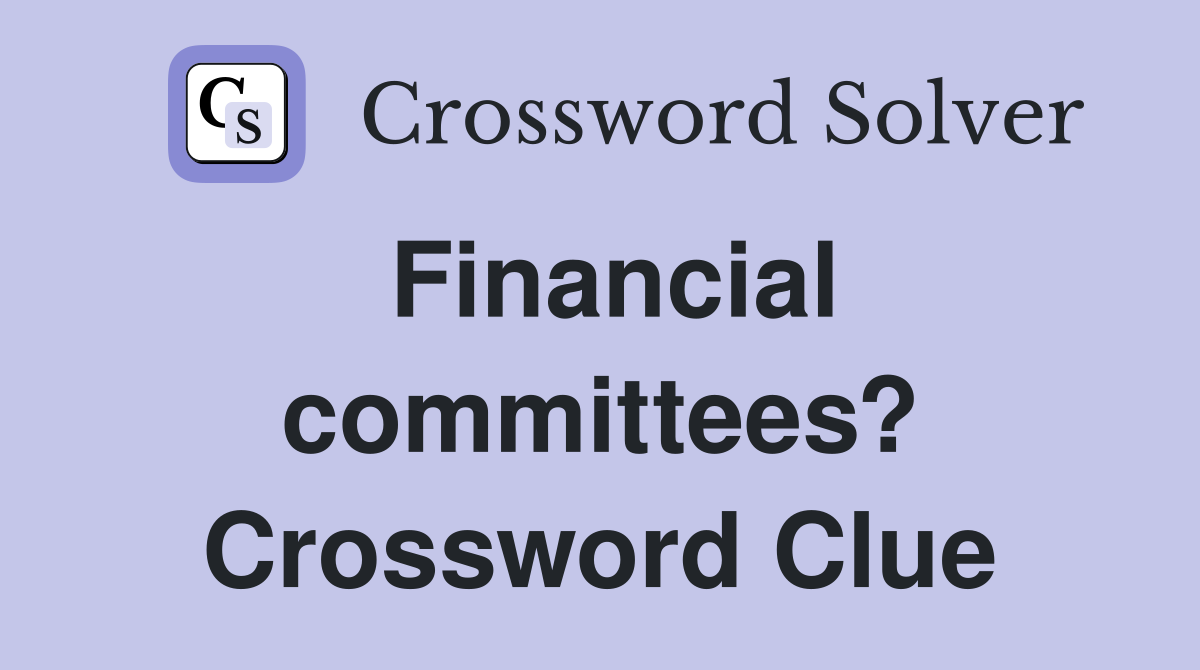Financial committees? Crossword Clue
