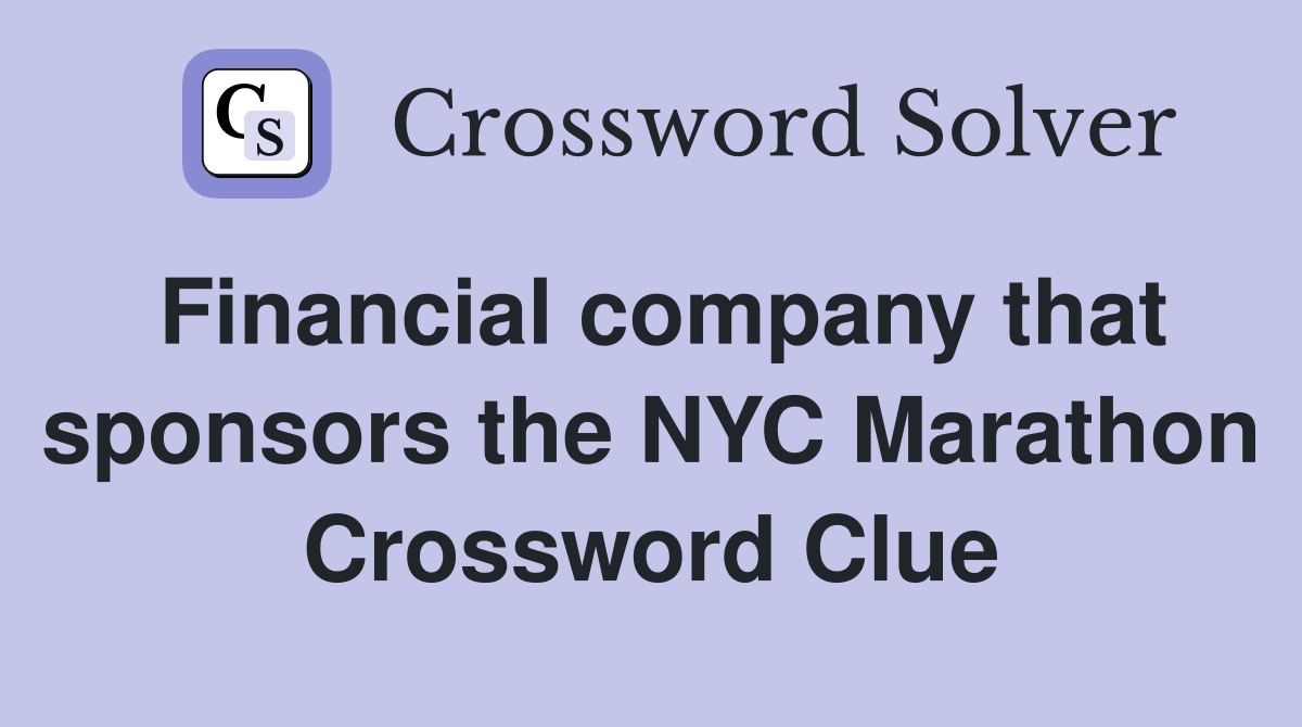 Financial company that sponsors the NYC Marathon Crossword Clue