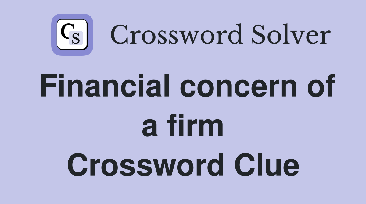 Financial concern of a firm Crossword Clue