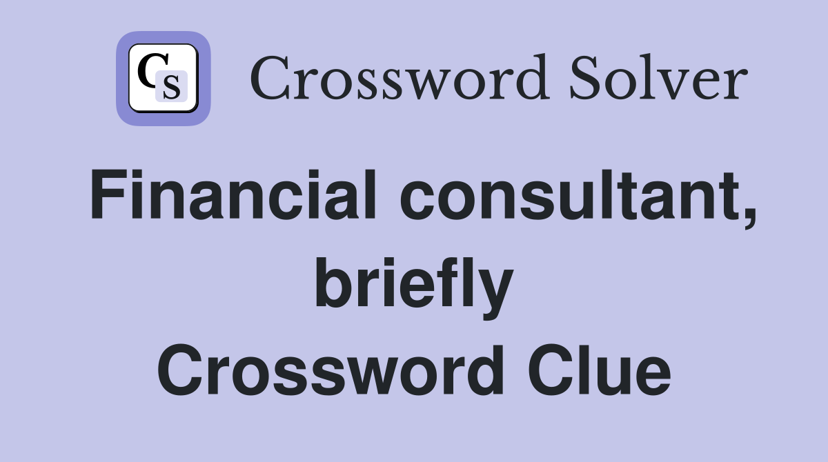 Financial consultant, briefly Crossword Clue