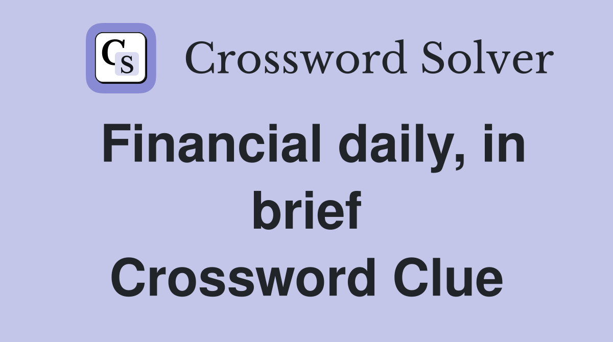 Financial daily, in brief Crossword Clue