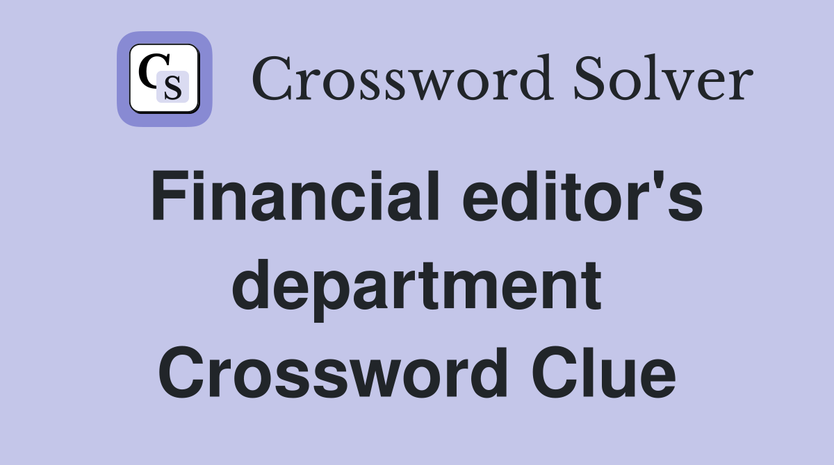 Financial editor's department Crossword Clue