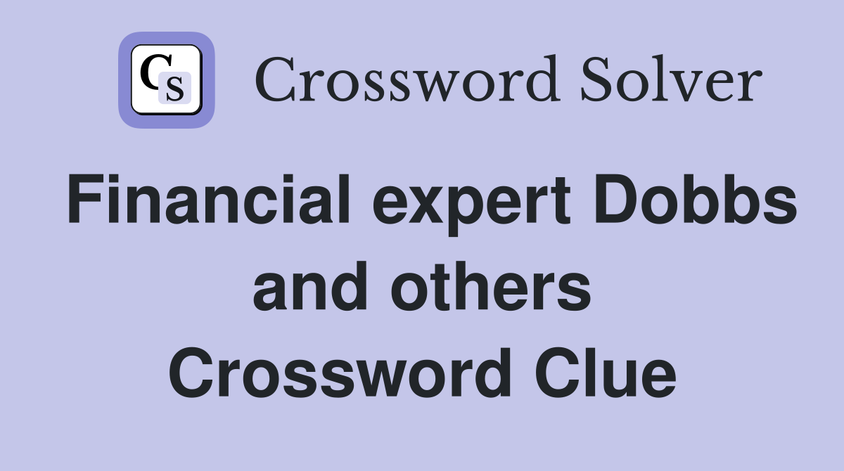Financial expert Dobbs and others Crossword Clue