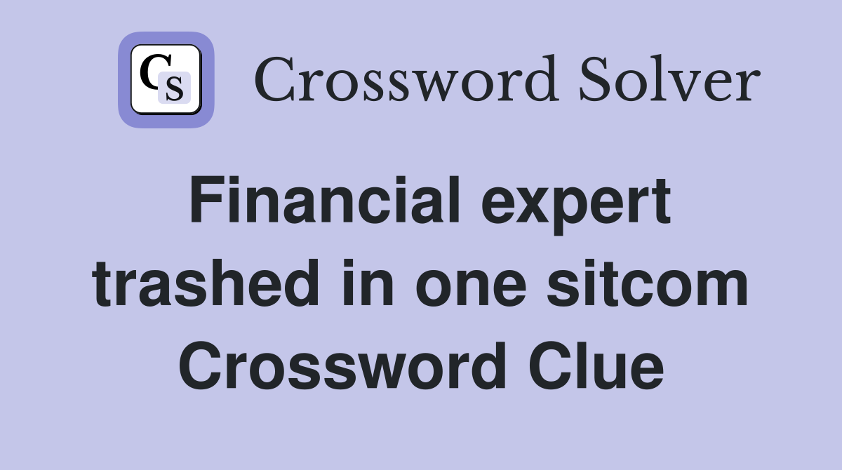 Financial expert trashed in one sitcom Crossword Clue
