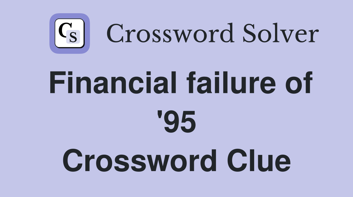 Financial failure of '95 Crossword Clue