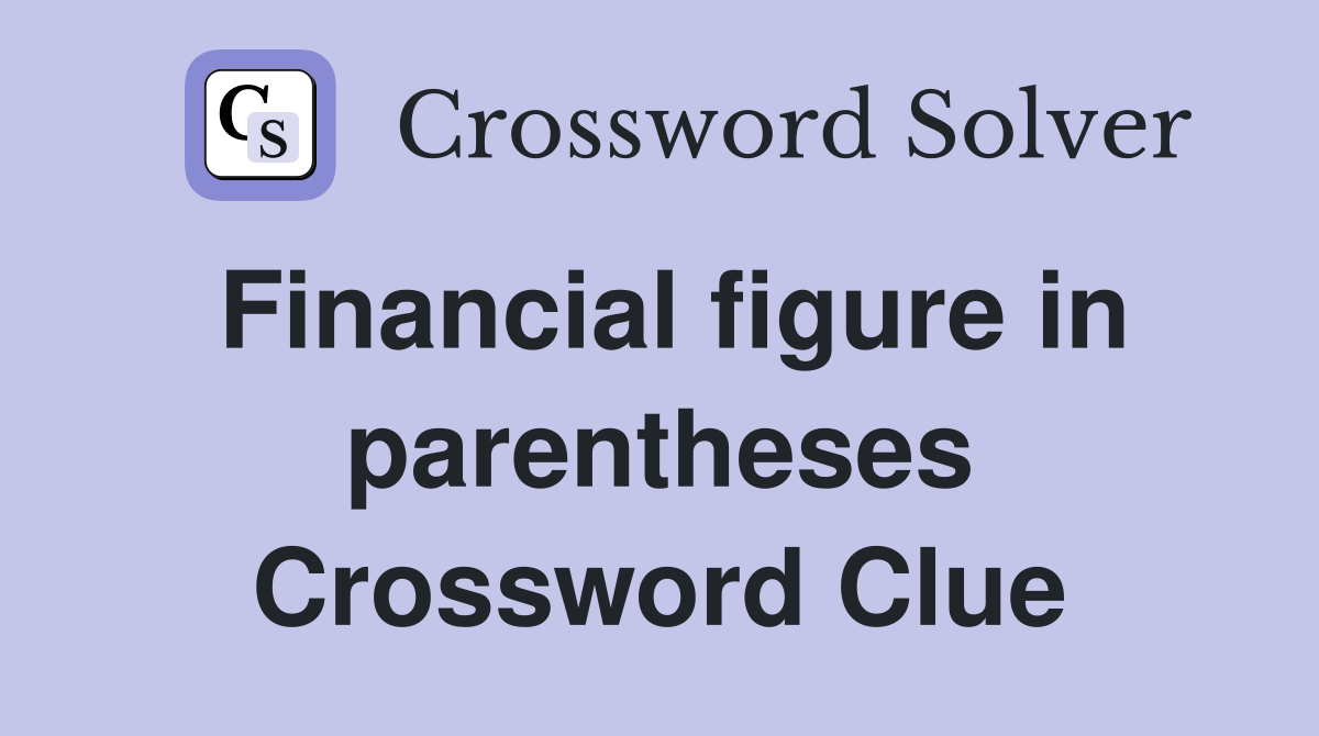 Financial figure in parentheses Crossword Clue