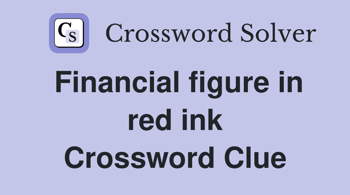 Financial figure in red ink Crossword Clue