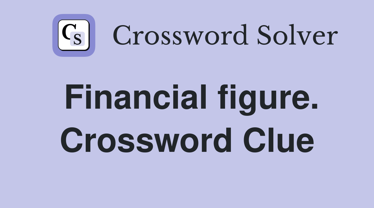 Financial figure. Crossword Clue