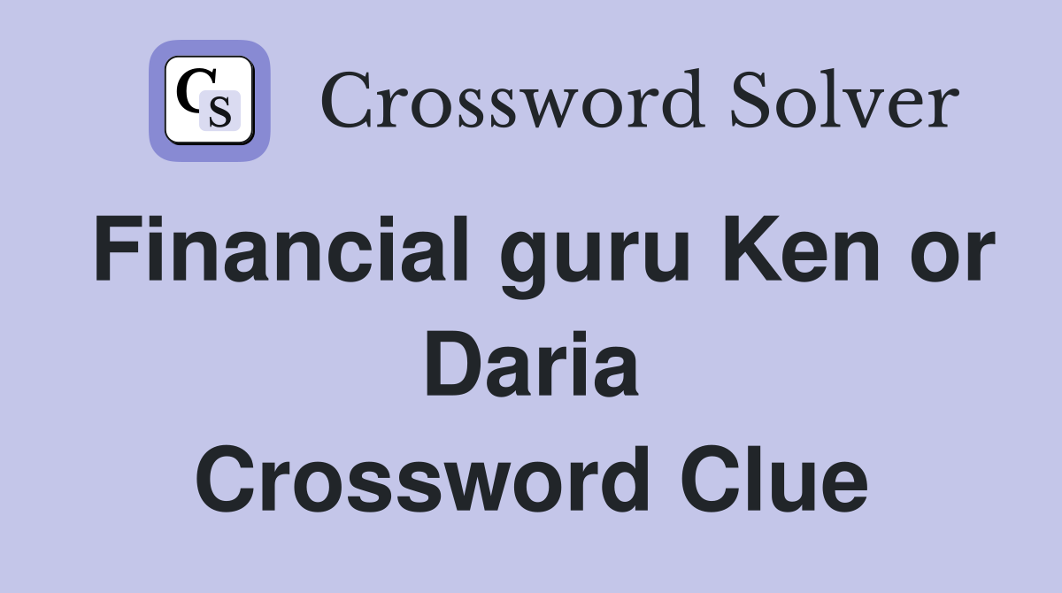 Financial guru Ken or Daria Crossword Clue