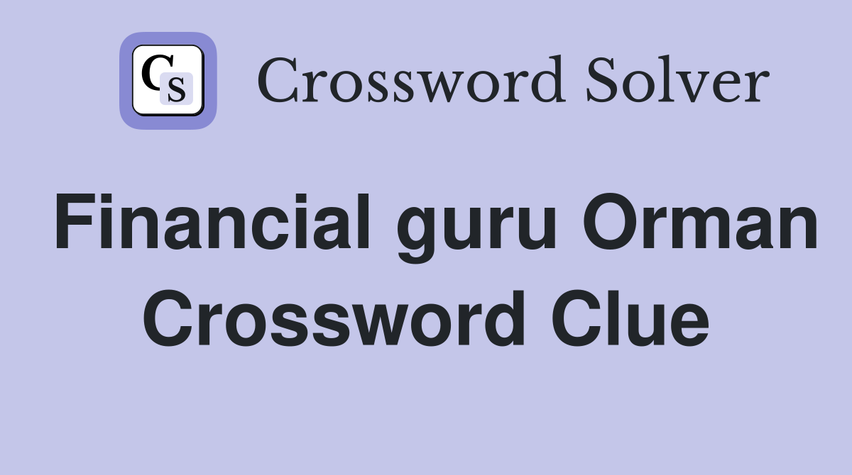 Financial guru Orman Crossword Clue