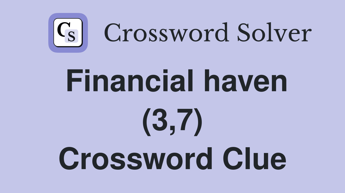 Financial haven (3,7) Crossword Clue