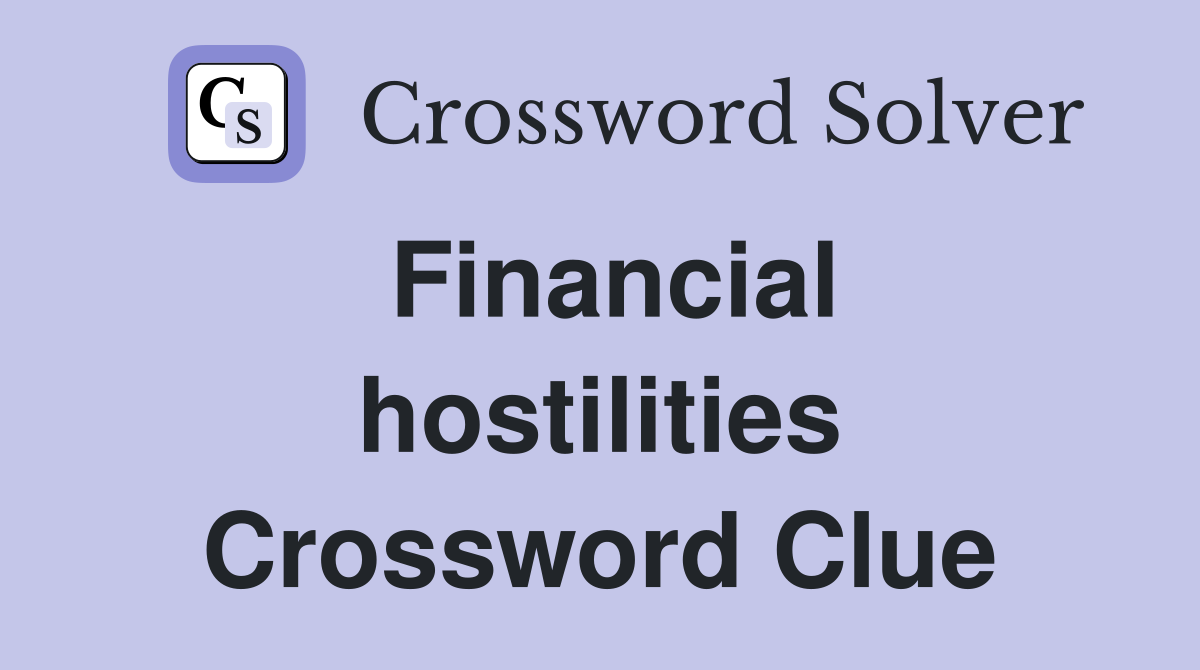 Financial hostilities Crossword Clue