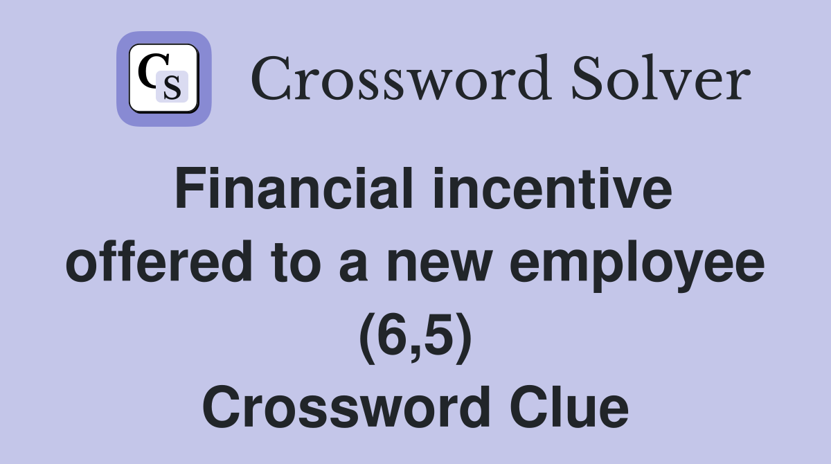 Financial incentive offered to a new employee (6,5) Crossword Clue