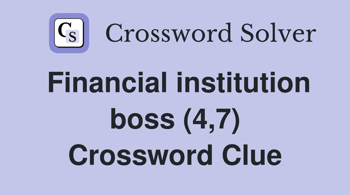 Financial institution boss (4,7) Crossword Clue