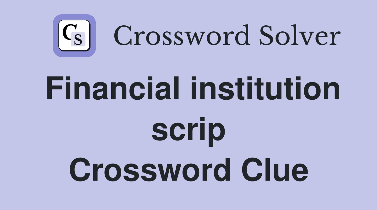 Financial institution scrip Crossword Clue