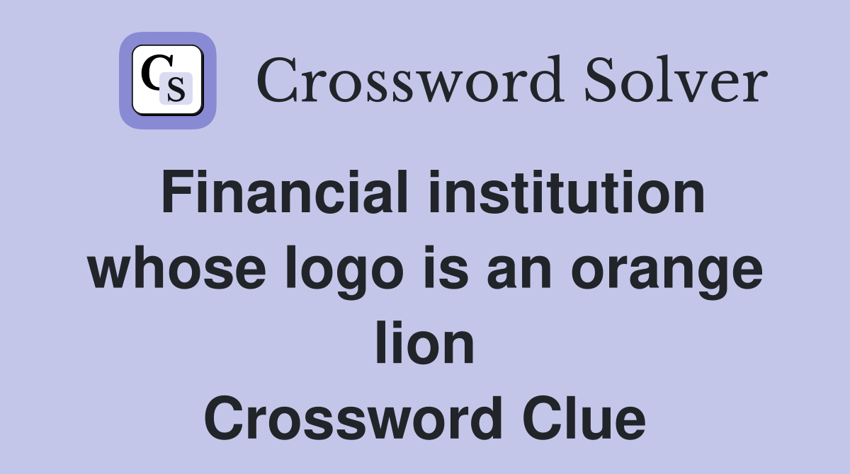 Financial institution whose logo is an orange lion Crossword Clue