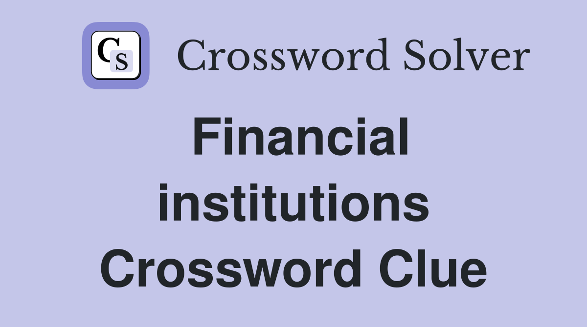 Financial institutions Crossword Clue