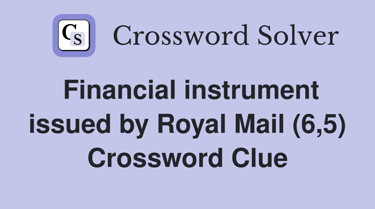 Financial instrument issued by Royal Mail (6,5) Crossword Clue