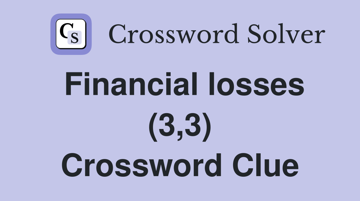 Financial losses (3,3) Crossword Clue