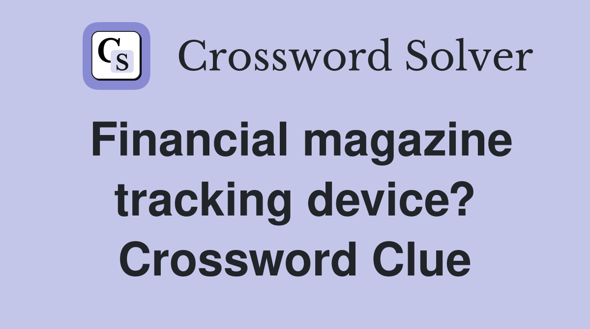 Financial magazine tracking device? Crossword Clue